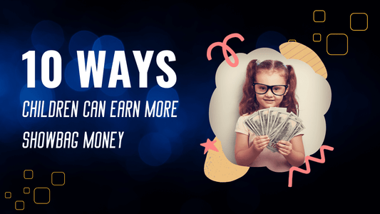 10 Ways Children Can Earn More Showbag Money