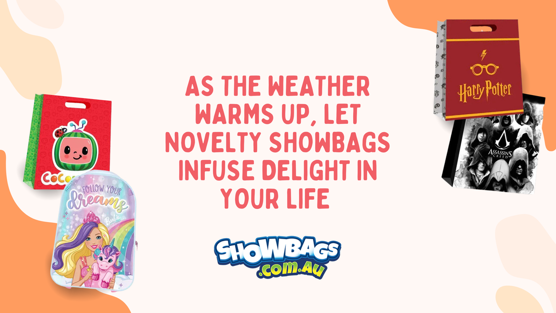 As We Savor the Last Few Weeks of Warmer Weather, Let Novelty Showbags Infuse Delight In Your Life