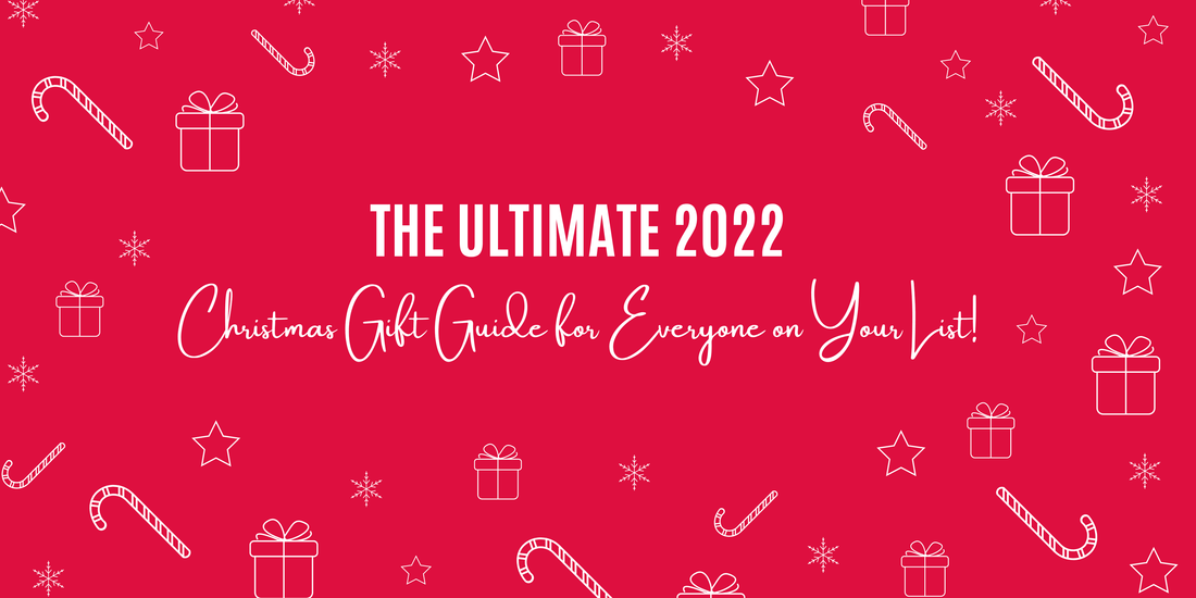 The Ultimate 2022 Christmas Gift Guide for Everyone on Your List