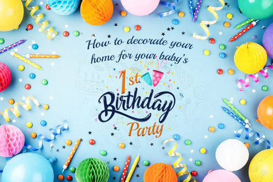 How To Beautify Your Home For Your Baby’s First Birthday Party