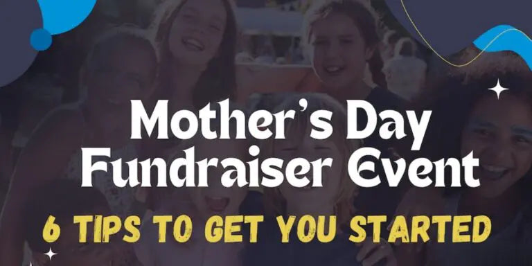 Mother’s Day Fundraiser Event: 6 Tips to Get You Started