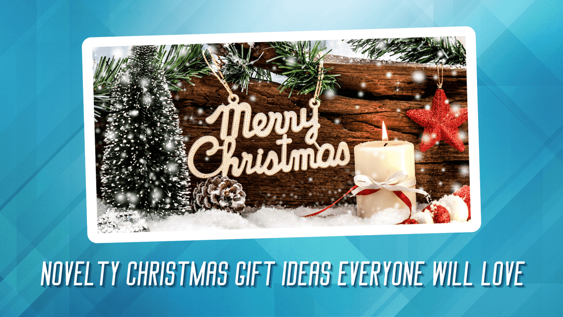 Novelty Christmas Gift Ideas Everyone Will Love