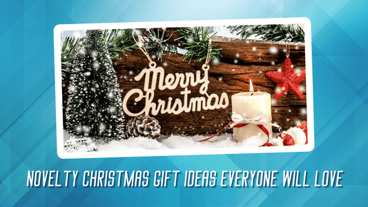Novelty Christmas Gift Ideas Everyone Will Love